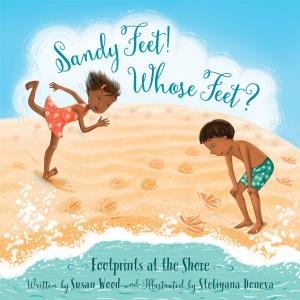 Cover of the book Sandy Feet! Whose Feet? by Rudie Kuiter, Timothy Godfrey