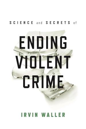 Book cover of Science and Secrets of Ending Violent Crime