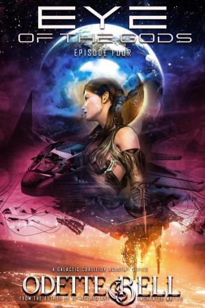 Cover of the book The Eye of the Gods Episode Four by Odette C. Bell