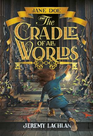 Cover of the book Jane Doe and the Cradle of All Worlds by Eric Braun