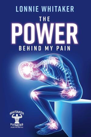 Cover of the book The Power Behind My Pain by Auntie and Tutu Company