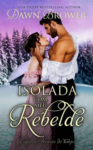 Cover of the book Isolada com meu Rebelde by Dawn Brower