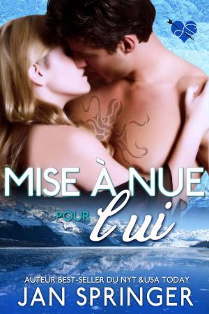 Cover of the book Mise à nue pour lui by Jan Springer