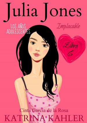 Cover of Julia Jones – Los Años Adolescentes: Implacable (Libro 6)