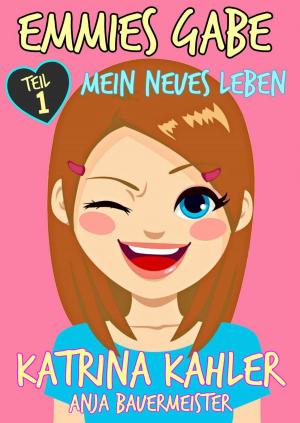 Cover of the book Emmies Gabe - Teil 1 - Mein neues Leben by Kaz Campbell