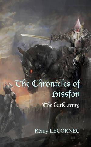 Cover of the book The Chronicles of Hissfon, The dark army by Jake Elliot