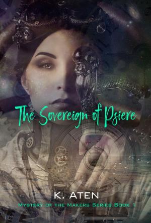 Cover of the book The Sovereign of Psiere (Mystery of the Makers book 1) by K.E. Lane