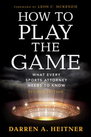 Cover of the book How to Play the Game by John A. Zervopoulos, Ph.D., J.D.