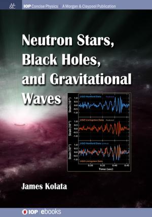 Cover of the book Neutron Stars, Black Holes, and Gravitational Waves by Joe Khachan