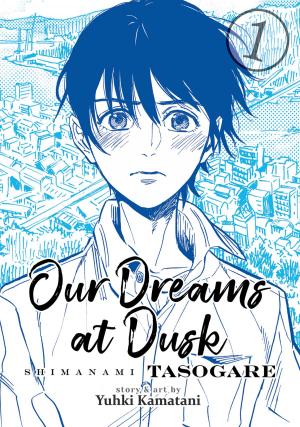 Cover of the book Our Dreams at Dusk: Shimanami Tasogare Vol. 1 by Ichigo Takano