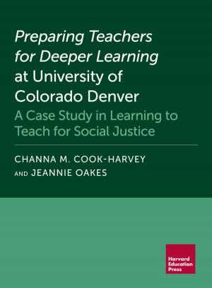Cover of the book Preparing Teachers for Deeper Learning at University of Colorado Denver by Matthew T. Hora, Ross J. Benbow, Amanda K. Oleson