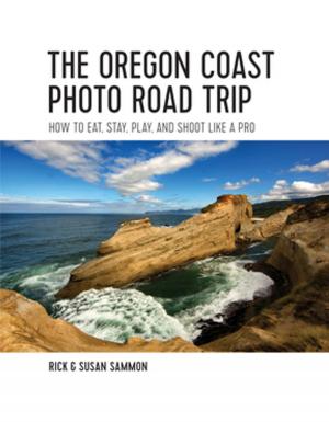 Book cover of The Oregon Coast Photo Road Trip: How To Eat, Stay, Play, and Shoot Like a Pro