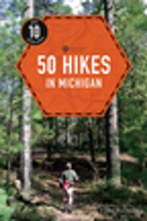 Cover of the book 50 Hikes in Michigan (4th Edition) (Explorer's 50 Hikes) by Christina Lane