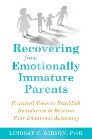Cover of the book Recovering from Emotionally Immature Parents by Sharon A. Hansen, MSE, NBCT