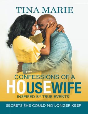 Cover of the book Confessions of a Housewife Inspired By True Events: Secrets She Could No Longer Keep by Don Edwards