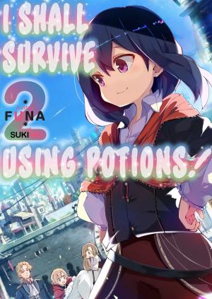 Cover of the book I Shall Survive Using Potions! Volume 2 by Yukiya Murasaki