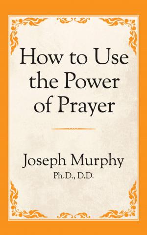 Cover of the book How to Use the Power of Prayer by Nick Hall, PhD