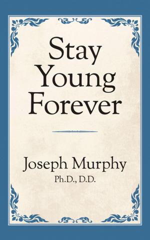 Cover of the book Stay Young Forever by Sun Tsu, Theresa Puskar