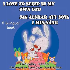 Cover of the book I Love to Sleep in My Own Bed Jag älskar att sova i min säng by Shelley Admont, KidKiddos Books