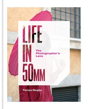 Cover of the book Life in 50mm: The Photographer's Lens by Sara Lewis