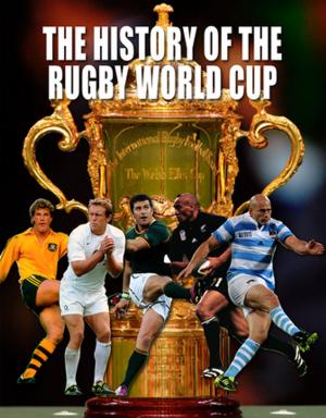 Cover of the book The History of the World Rugby Cup by Michael Heatley