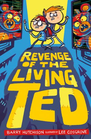 Cover of the book Revenge of the Living Ted by Kelly McKain
