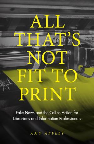 Cover of the book All That's Not Fit to Print by Monica Thiel