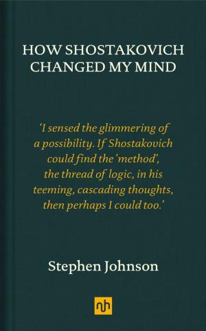 Cover of the book How Shostakovich Changed My Mind by Jeremy Godwin