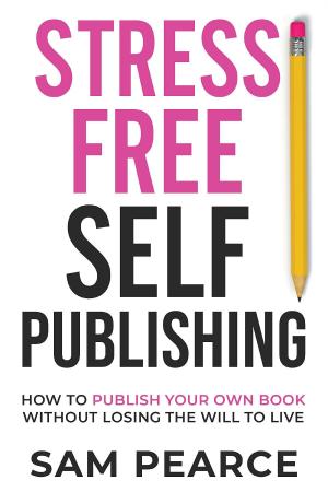 Book cover of Stress-Free Self-Publishing