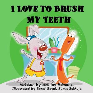 Cover of the book I Love to Brush My Teeth by Шелли Эдмонт, Shelley Admont, S.A. Publishing