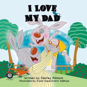 Cover of the book I Love My Dad by Σέλλυ Άντμοντ