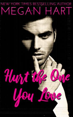 Cover of the book Hurt the One You Love by Megan Hart