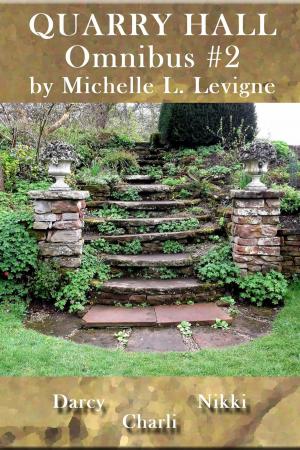 Cover of the book Quarry Hall Omnibus #2: Darcy, Nikki, Charli by Michelle L. Levigne