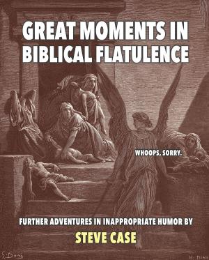 Cover of the book Great Moments in Biblical Flatulence by Serge A. Theriault