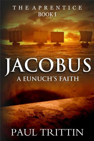 Cover of the book Jacobus: A Eunuch's Faith: Book 1 by Ryan David Gerard
