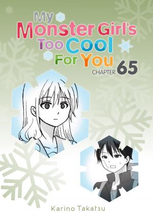 Cover of the book My Monster Girl's Too Cool for You, Chapter 65 by Kaori Yuki