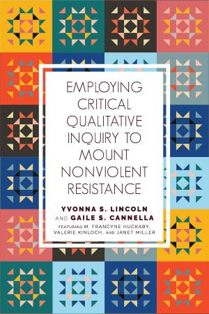 Cover of the book Employing Critical Qualitative Inquiry to Mount Nonviolent Resistance by Chris Anson, Patricia Webb Boyd, Andy Buchenot, Nick Carbone, Linda Di Desidero, H. Mark Ellis, Christopher Justice, Kristine Larsen, Liane Robertson