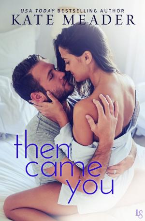 Cover of the book Then Came You by Claire Kent
