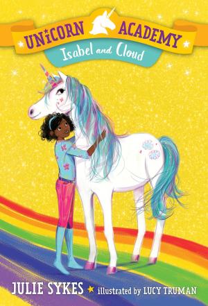 Cover of the book Unicorn Academy #4: Isabel and Cloud by Iain Lawrence