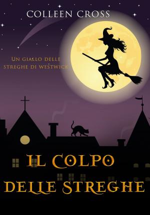 Cover of the book Il colpo delle streghe by Colleen Cross