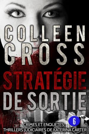 Cover of the book Stratégie de sortie épisode 6 by Colleen Cross