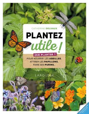 Cover of the book Plantez utile ! by Hélène Lasserre, Gilles Bonotaux