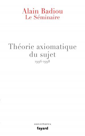 Cover of the book Le Séminaire - Théorie axiomatique du sujet (1996-1998) by Alexander Nastasi