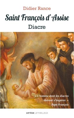 Cover of the book Saint François d'Assise, diacre by Yves Ledure