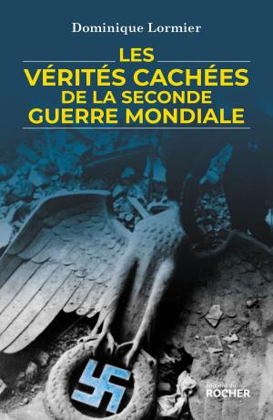 Cover of the book Les vérités cachées de la Seconde Guerre mondiale by Jean-François Vivier