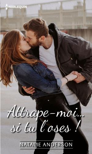Cover of the book Attrape-moi... si tu l'oses ! by Jessica Gilmore, Jennifer Faye, Michelle Douglas, Andrea Bolter