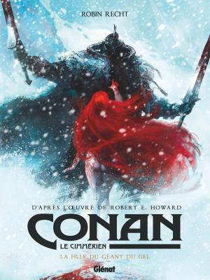 Cover of the book Conan le Cimmérien - La Fille du géant du gel by Benoît Roels, Christian Jacq, Jean-François Charles, Maryse