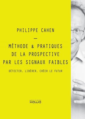 Cover of the book Méthode & Pratiques de la prospective par les signaux faibles by Roberto Marmo, Giuseppe Lavalle