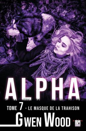 Cover of the book Alpha - Le masque de la trahison - Tome 7 by Emilie Brighton