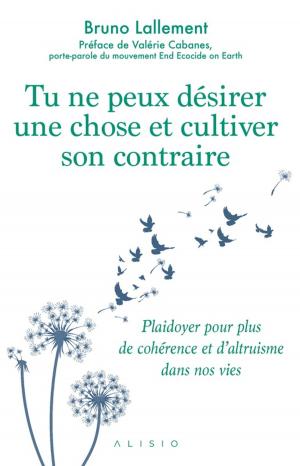 Cover of the book Tu ne peux désirer une chose et cultiver son contraire by Dominique Lormier